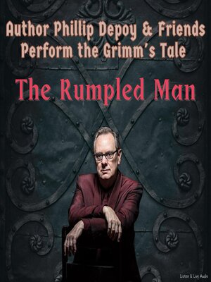 cover image of Author Phillip Depoy & Friends Perform the Grimm's Tale "The Rumpled Man"